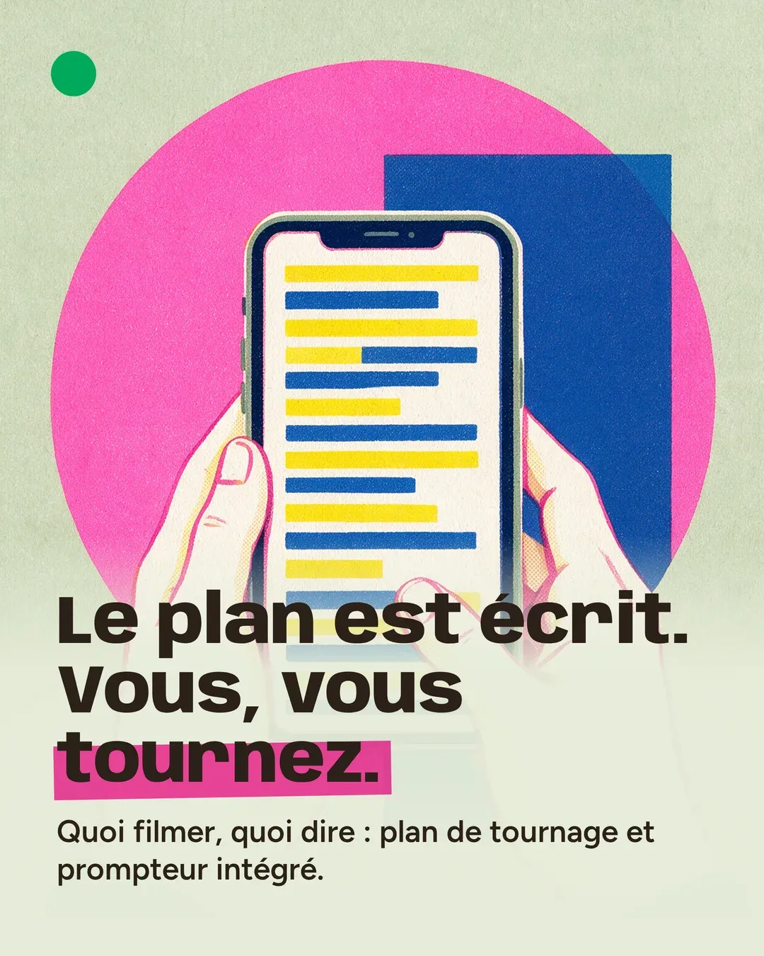 Slide 2 of 5. Two hands hold a phone showing a shot list. The French text says: “The plan’s written. You just shoot. What to film, what to say: a shot list and a built-in teleprompter.”