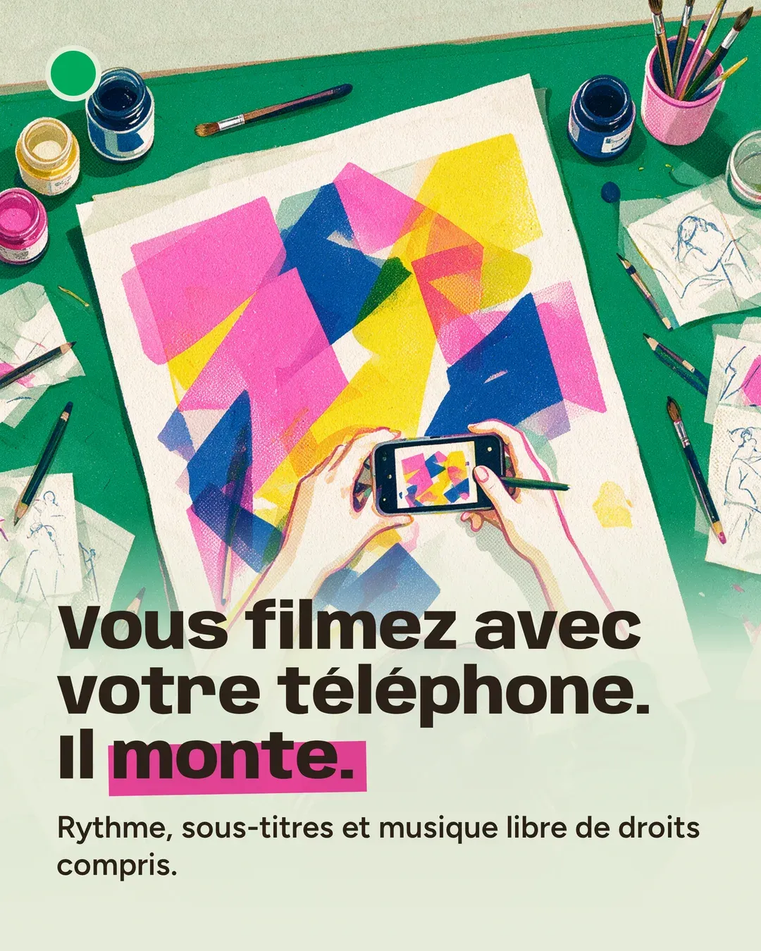 Slide 3 of 5. Hands film a workshop table covered in flat blocks of color. The French text says: “You film with your phone. It edits. Pacing, subtitles and royalty-free music included.”
